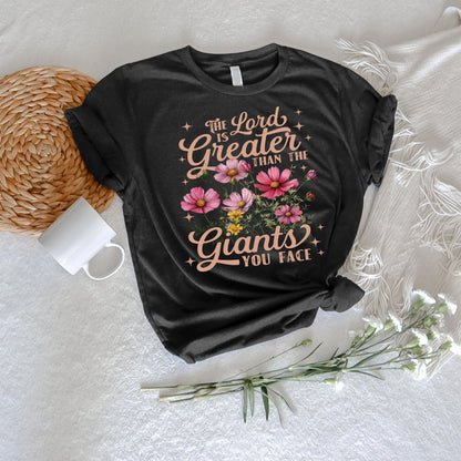 The Lord Is Greater Than The Giants You Face Shirt - Inspirational Christian T-Shirt
