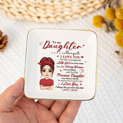 To My Daughter - I Love You For The Little Girl You Once Were - Daughter Gift From Mom - Personalized Jewelry Dish