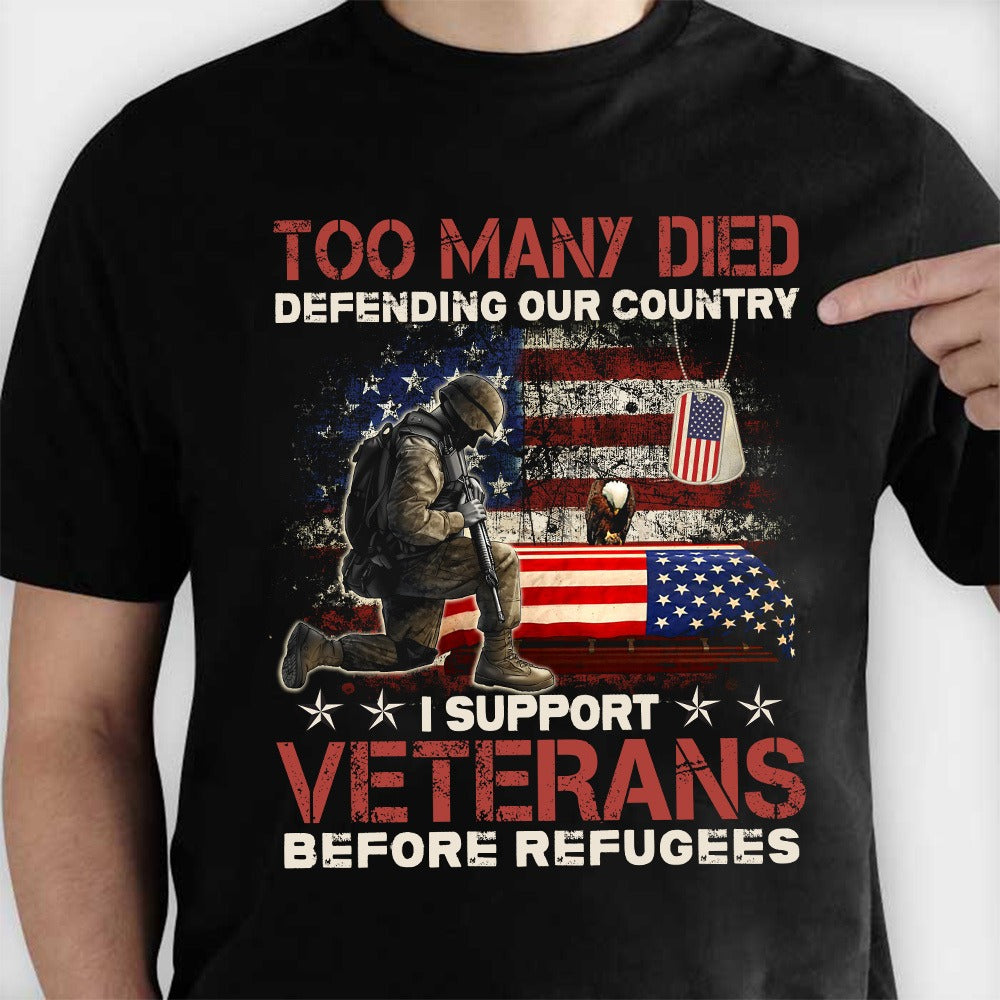 Too Many Died Defending Our Country I Support Veterans Before Refugee T-Shirt