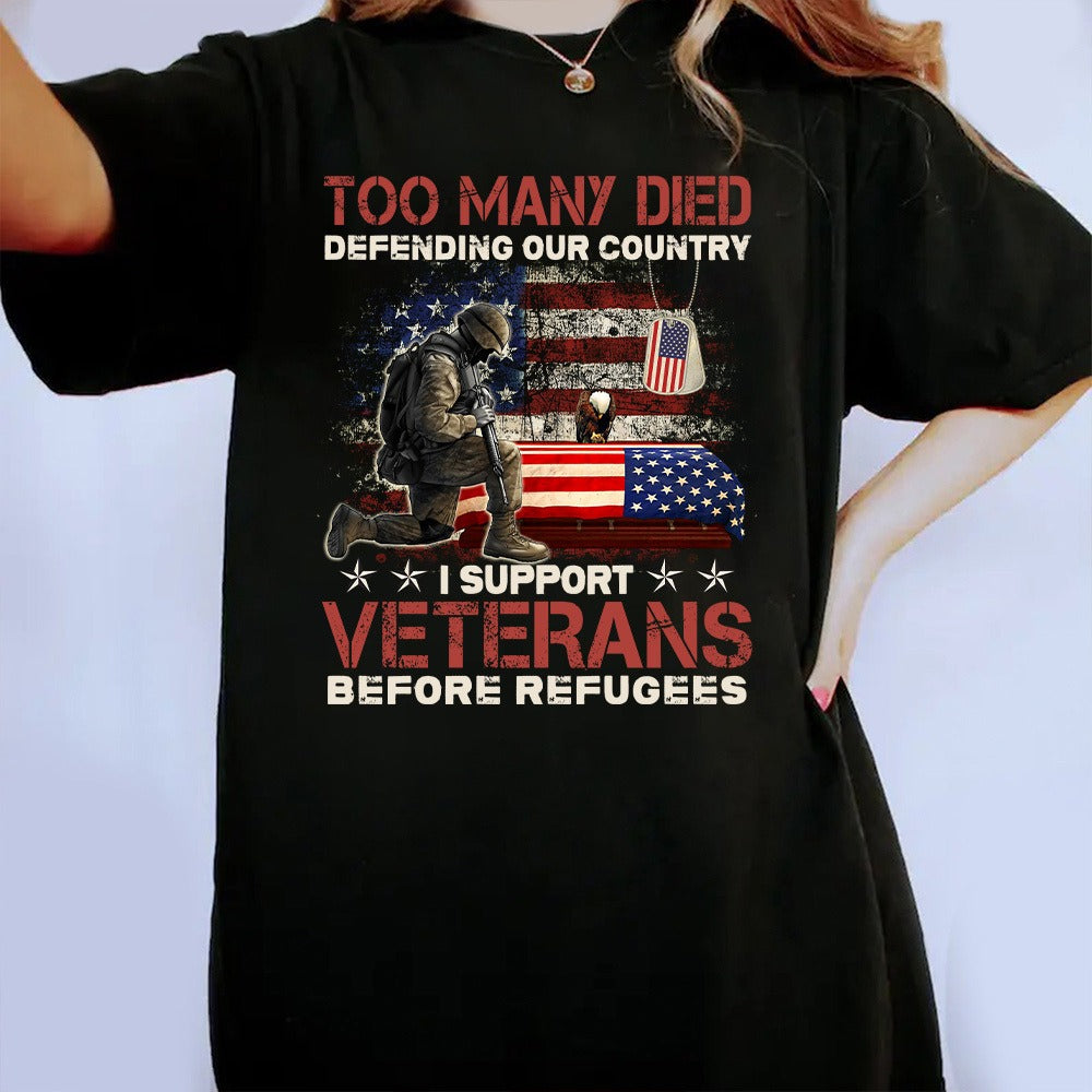 Too Many Died Defending Our Country I Support Veterans Before Refugee T-Shirt