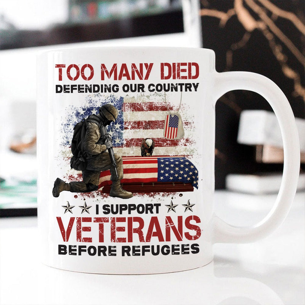 Too Many Died Defending Our Country I Support Veterans Before Refugee White Mug