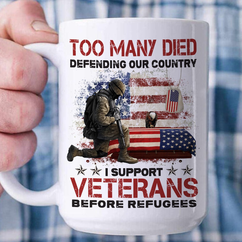 Too Many Died Defending Our Country I Support Veterans Before Refugee White Mug