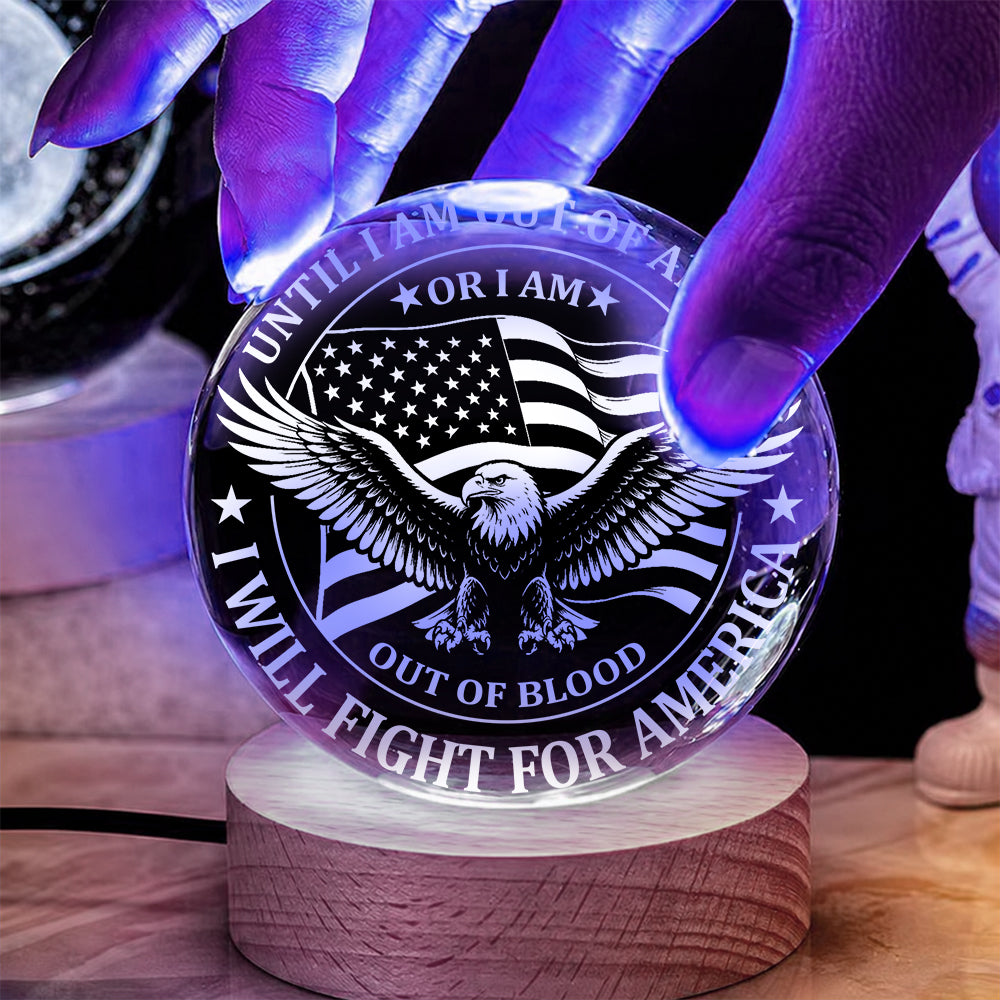 Until I Am Out of Ammo or I Am Out of Blood I Will Fight for America Crystal Ball Night Light