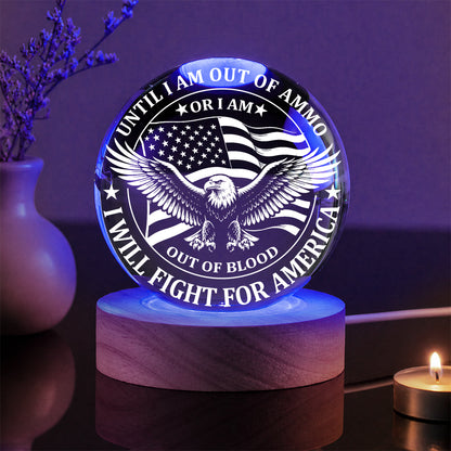 Until I Am Out of Ammo or I Am Out of Blood I Will Fight for America Crystal Ball Night Light
