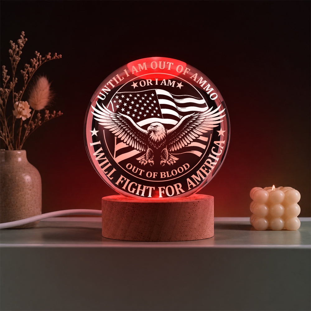 Until I Am Out of Ammo or I Am Out of Blood I Will Fight for America Crystal Ball Night Light
