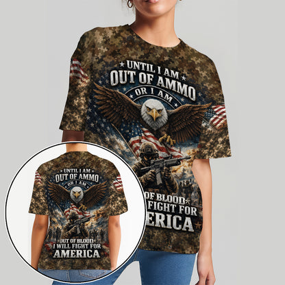 Until I Am Out of Ammo or Out of Blood I Will Fight for America 3D All Over Print T-Shirt And Hoodie