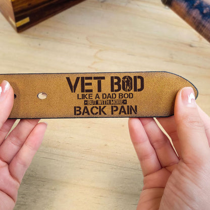 Vet Bod Like A Dad Bob But With More Back Pain Military Veteran Engraved Leather Belt