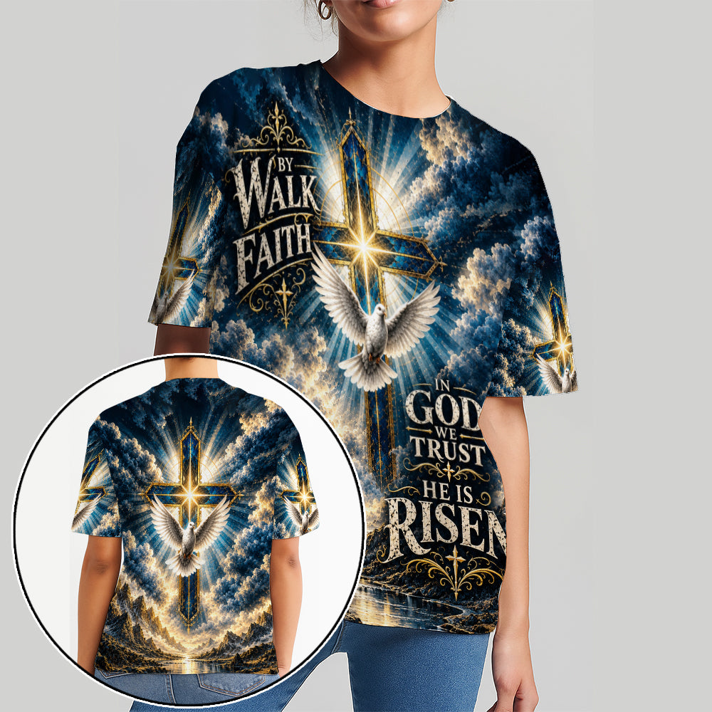 Walk By Faith In God We Trust He Is Risen 3D All Over Print T-Shirt And Hoodie
