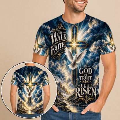 Walk By Faith In God We Trust He Is Risen 3D All Over Print T-Shirt And Hoodie