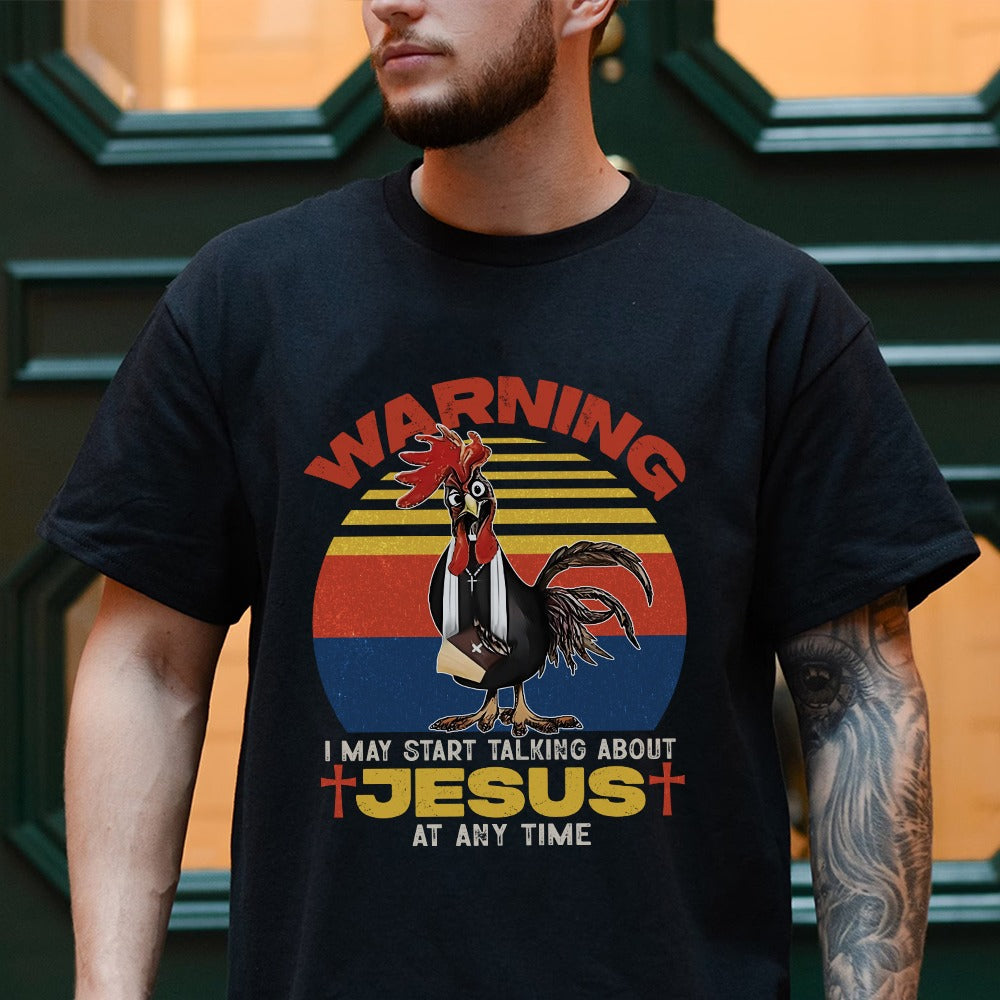 Warning I May Start Talking About Jesus Shirt, Funny Christian Tee with Chicken Graphic T-Shirt