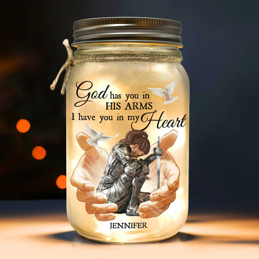 Warrior Of God, God Has You In His Arms I Have You In My Heart - Personalized Memorial Mason Jar Light