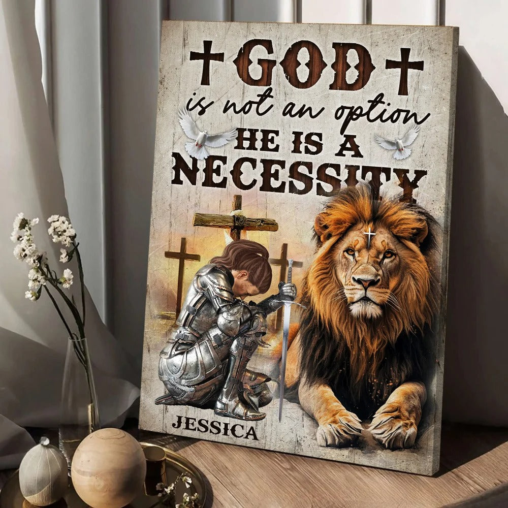 Warrior Of God, God Is Not An Option He Is A Necessity - Personalized Christian Poster Canvas