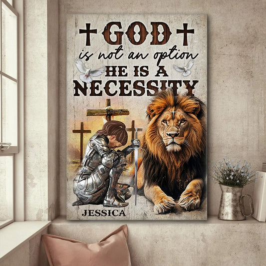 Warrior Of God, God Is Not An Option He Is A Necessity - Personalized Christian Poster Canvas