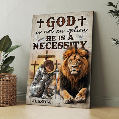 Warrior Of God, God Is Not An Option He Is A Necessity - Personalized Christian Poster Canvas