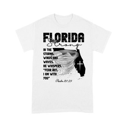 Florida Strong T-Shirt, In The Storm's Winds And Waves He Whispers Fear Not Psalm 107:29 T-Shirt