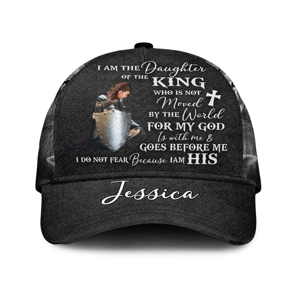 Personalized Woman Warrior Of God I Am The Daughter Of The King Do Not Fear Because I Am His Over Print Classic Cap