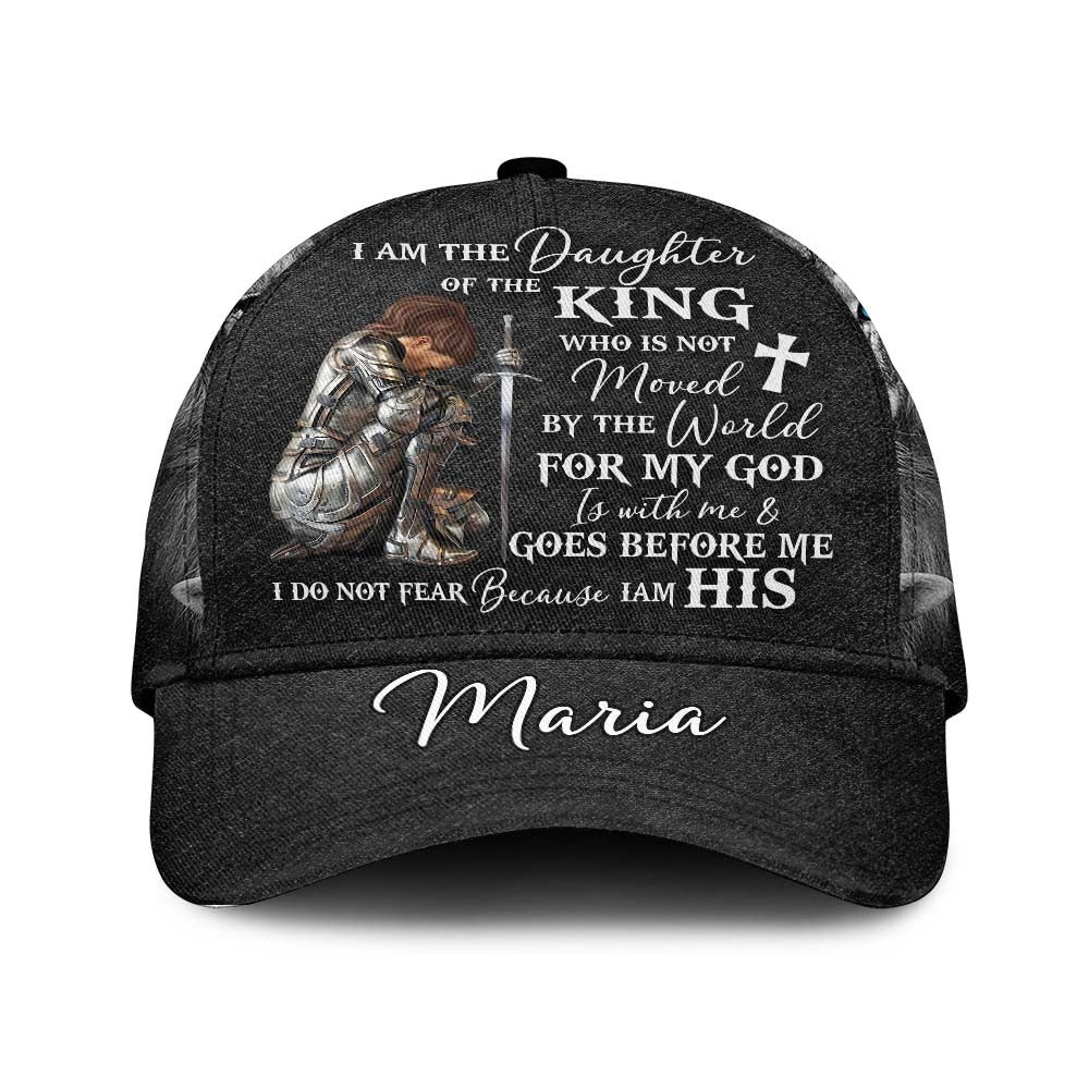 Personalized Woman Warrior Of God I Am The Daughter Of The King Do Not Fear Because I Am His Over Print Classic Cap