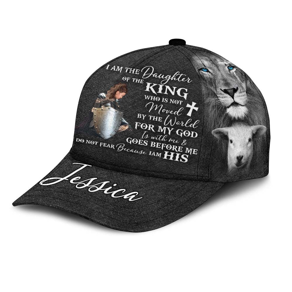 Personalized Woman Warrior Of God I Am The Daughter Of The King Do Not Fear Because I Am His Over Print Classic Cap