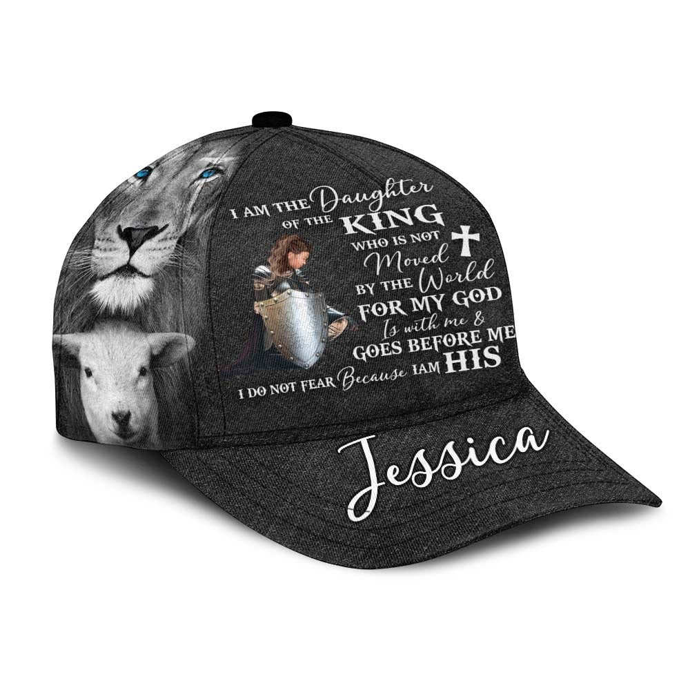 Personalized Woman Warrior Of God I Am The Daughter Of The King Do Not Fear Because I Am His Over Print Classic Cap