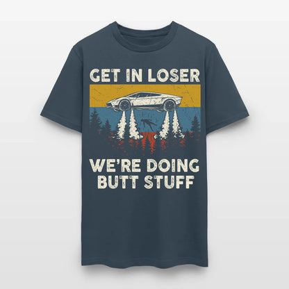 Get in loser - We're Doing Butt Stuff Ufo Car Flying T-Shirt