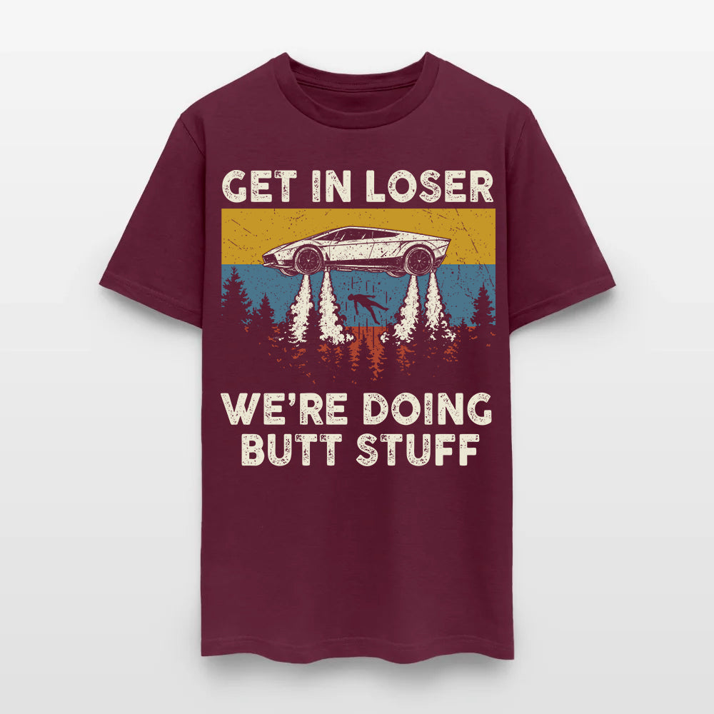 Get in loser - We're Doing Butt Stuff Ufo Car Flying T-Shirt