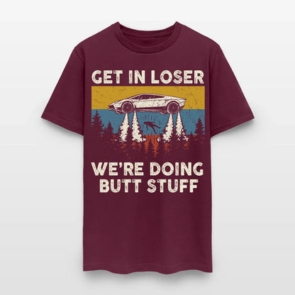 Get in loser - We're Doing Butt Stuff Ufo Car Flying T-Shirt