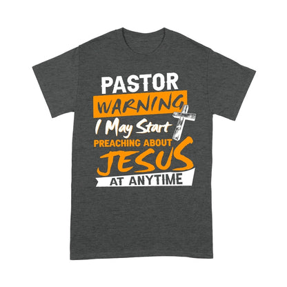 Warning I May Start Talking About Jesus At Any Time T-Shirt