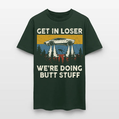 Get in loser - We're Doing Butt Stuff Ufo Car Flying T-Shirt