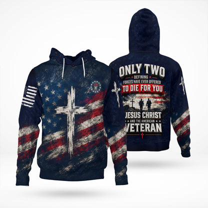 Only Two Have Ever Offered To Die For You Jesus Christ American Veteran 3D All Over Print T-Shirt And Hoodie