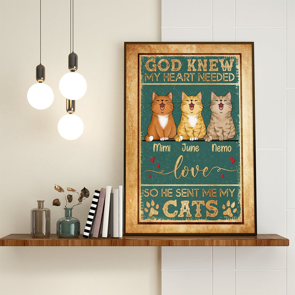 Personalized God Knew My Heart Needed Love So He Sent Me Cats Poster