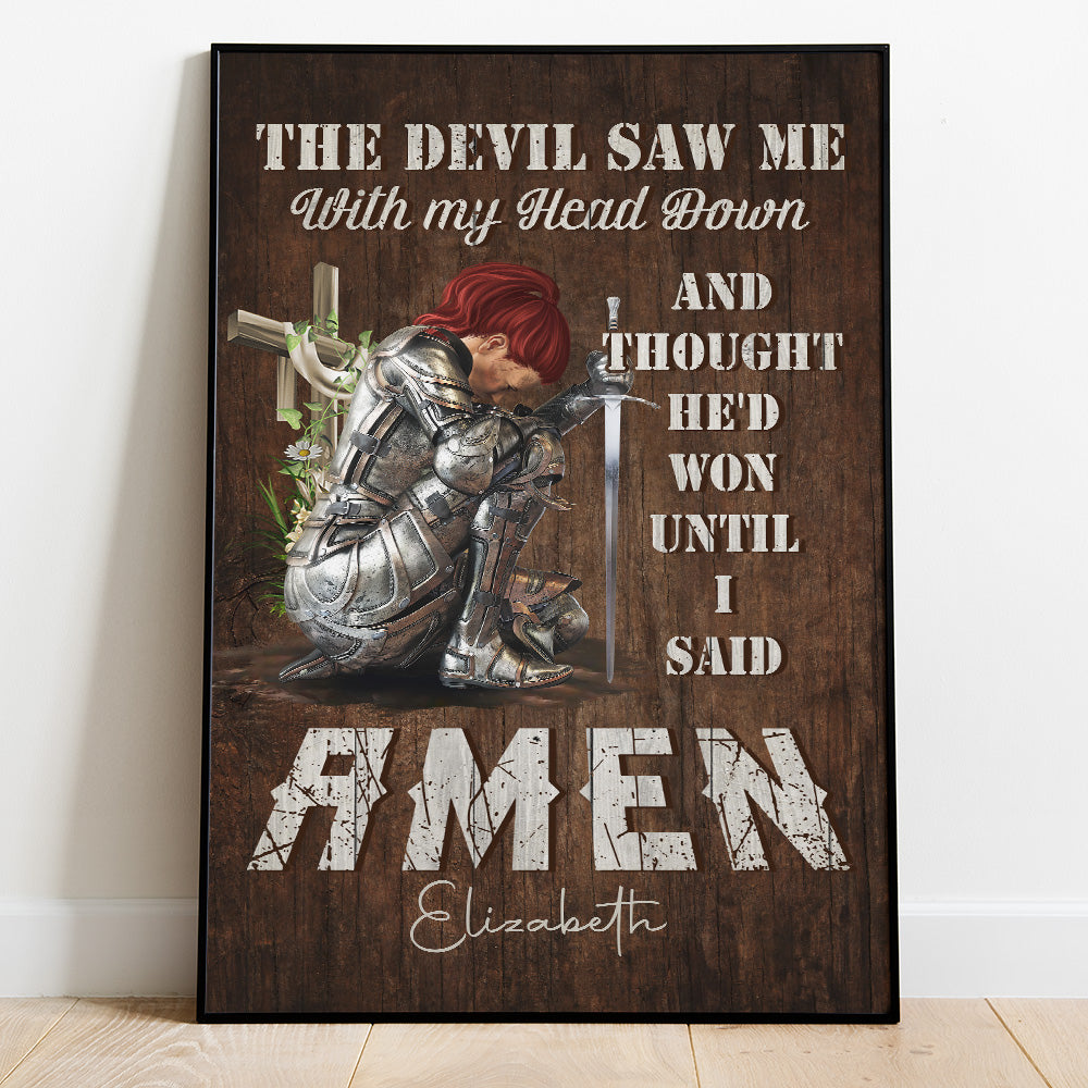 Personalized Woman Warrior Of God The Devil Saw Me With My Head Down And Though He Would Won Until I Said Amen Poster