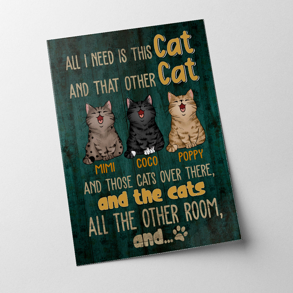 Personalized All I Need Is This Cat And That Other Cat And Those Cats Poster