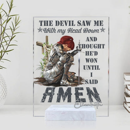 Personalized Woman Warrior Of God The Devil Saw Me With My Head Down And Though He Would Won Until I Said Amen Acrylic Plaque