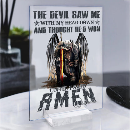 Personalized Man Warrior Of God The Devil Saw Me With My Head Down And Though He Would Won Until I Said Amen Acrylic Plaque