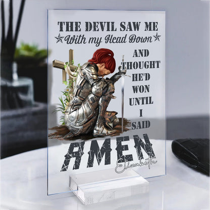 Personalized Woman Warrior Of God The Devil Saw Me With My Head Down And Though He Would Won Until I Said Amen Acrylic Plaque