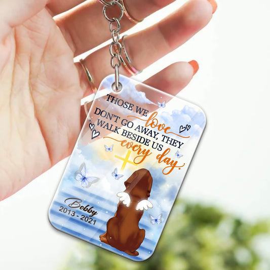 Personalized Dog Those We Love Do Not Go Away They Walk Beside Us Everyday Acrylic Keychain