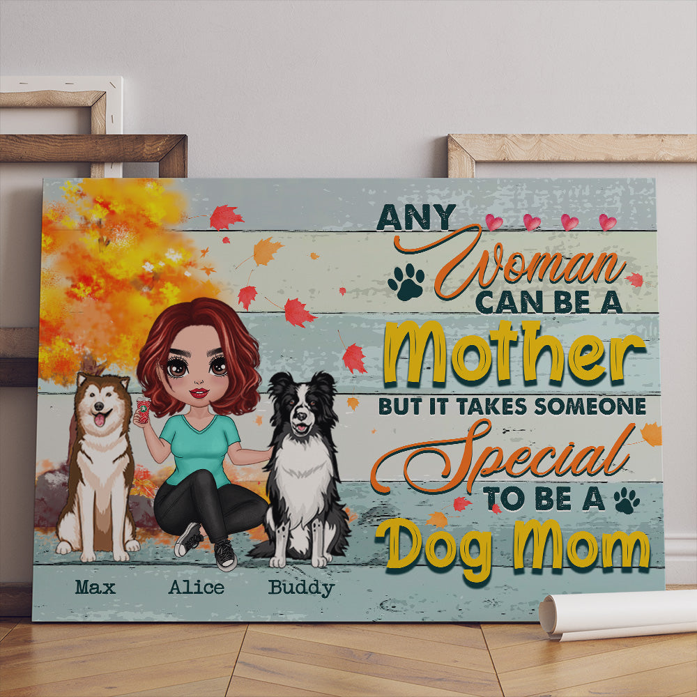 Personalized Any Woman Can Be A Mother But It Takes Someone Special To Be A Dog Mom Poster Canvas