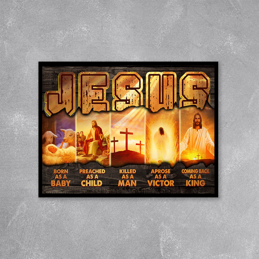 Jesus Born As A Baby Preached As A Child Killed As A Man Arose As A Victor Poster