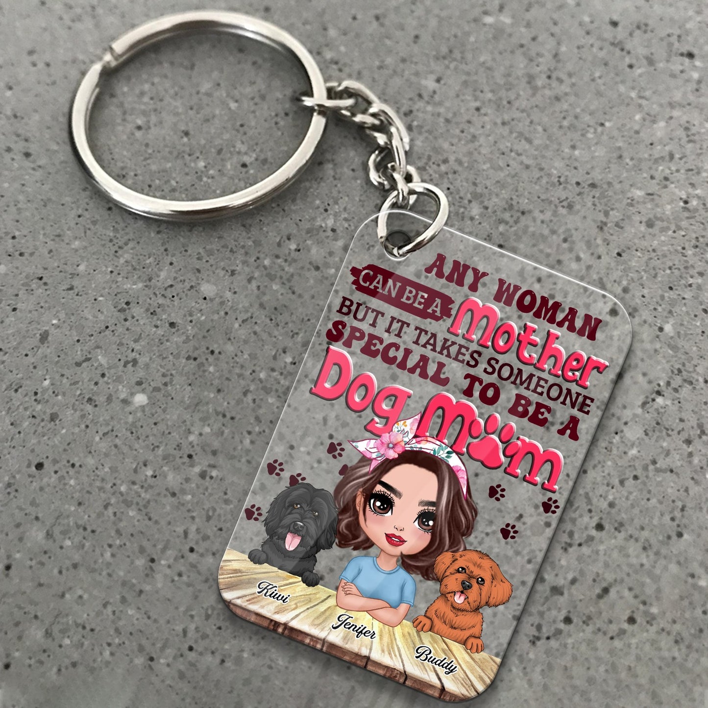 Personalized Any Woman Can Be A Mother But It Takes Someone Special To Be A Dog Mom Acrylic Keychain