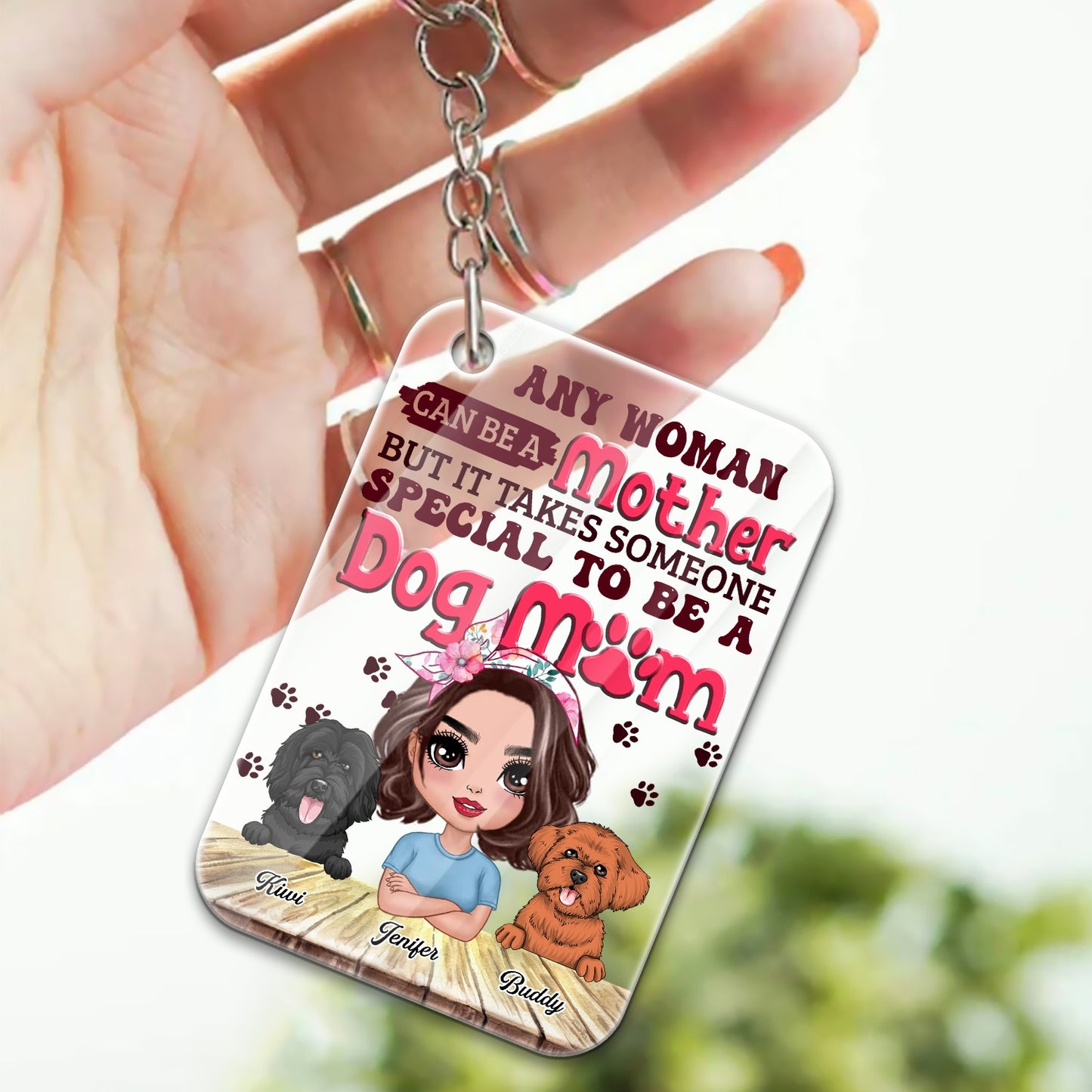 Personalized Any Woman Can Be A Mother But It Takes Someone Special To Be A Dog Mom Acrylic Keychain