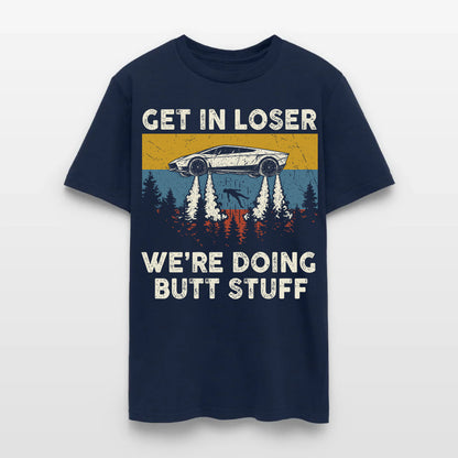 Get in loser - We're Doing Butt Stuff Ufo Car Flying T-Shirt