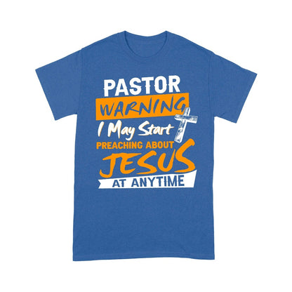 Warning I May Start Talking About Jesus At Any Time T-Shirt