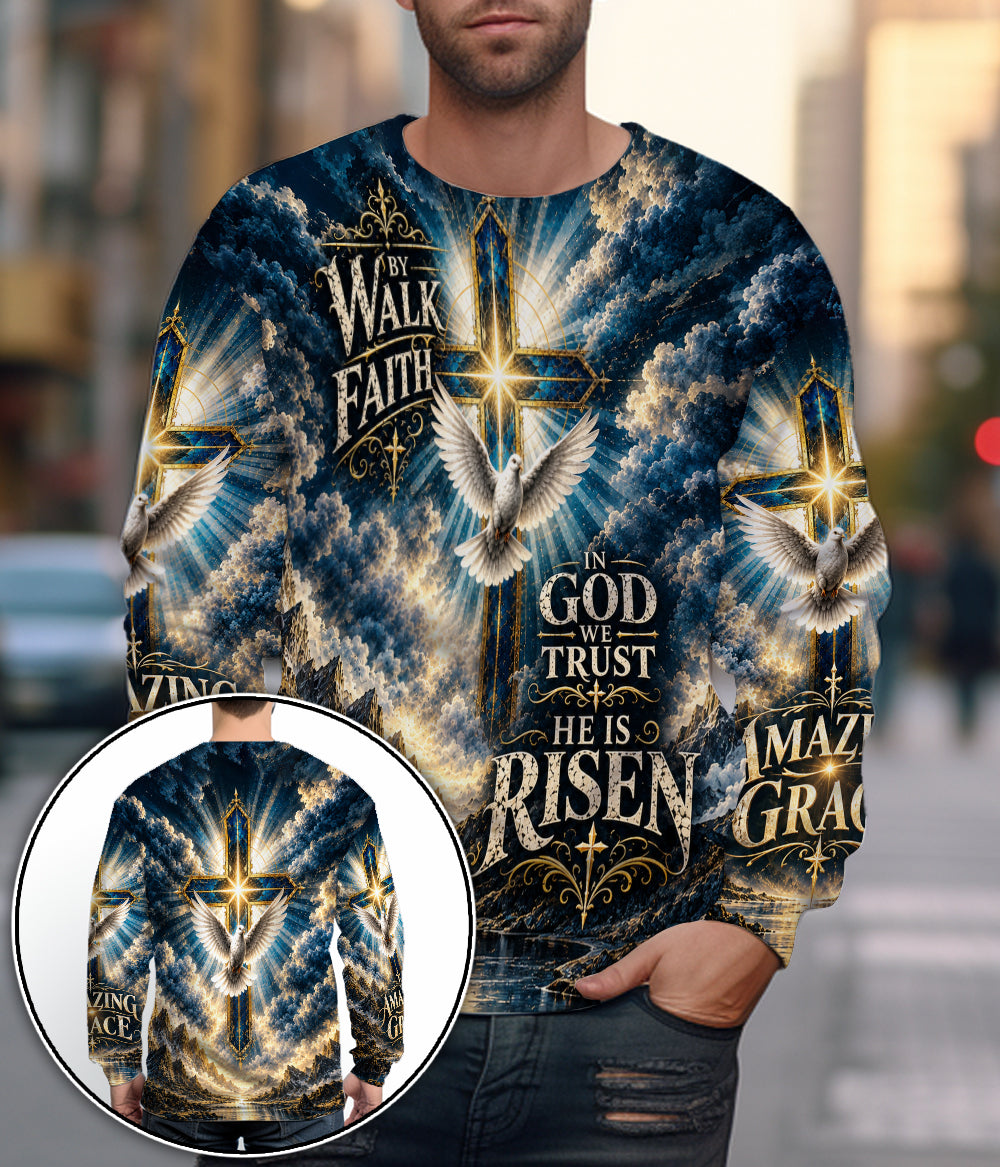Walk By Faith In God We Trust He Is Risen 3D All Over Print T-Shirt And Hoodie