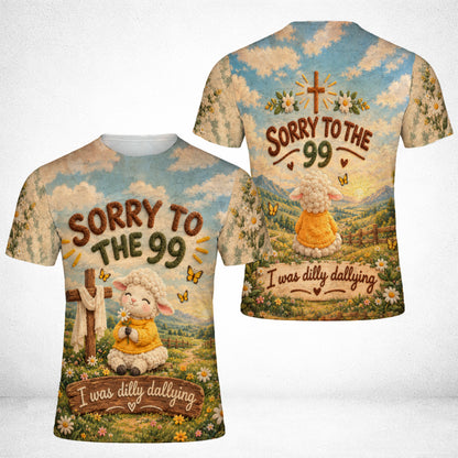 Sorry To The 99 I Was Dilly Dallying Christian Sheep Funny 3D All Over Print T-Shirt And Hoodie