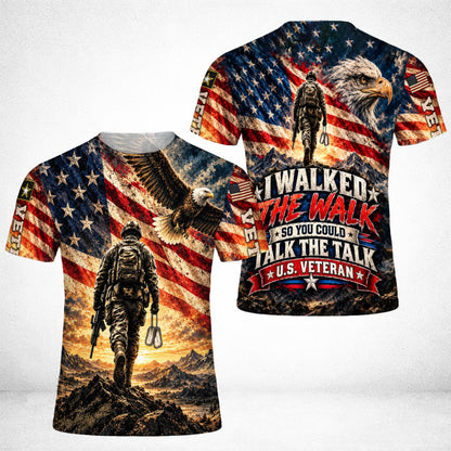 I Walked The Walk So You Could Talk The Talk Veteran American Flag Eagle 3D All Over Print T-Shirt And Hoodie