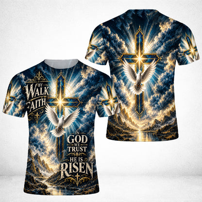 Walk By Faith In God We Trust He Is Risen 3D All Over Print T-Shirt And Hoodie