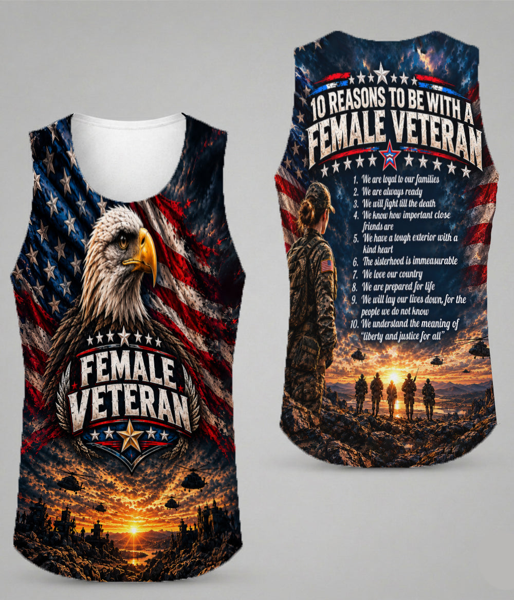 10 Reasons To Be With A Female Veteran We Are Loyal To Our Families 3D All Over Print T-Shirt And Hoodie