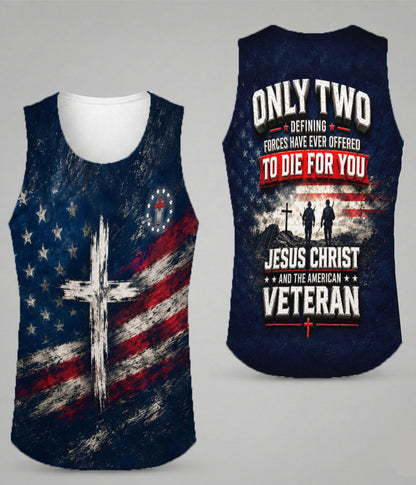 Only Two Have Ever Offered To Die For You Jesus Christ American Veteran 3D All Over Print T-Shirt And Hoodie