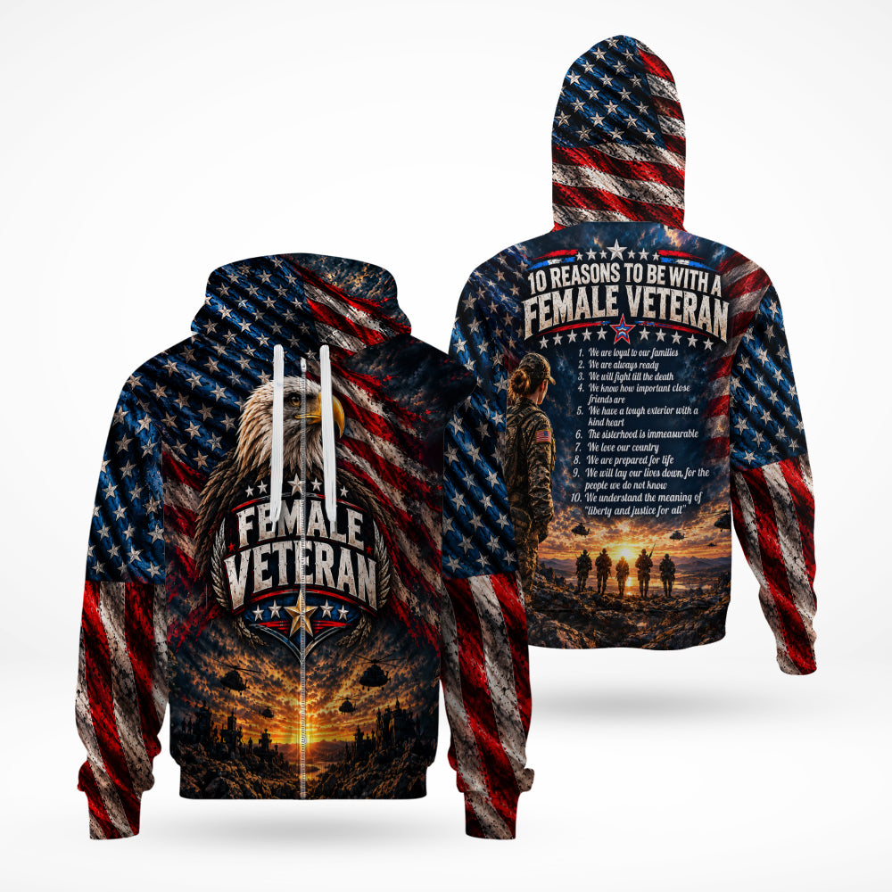 10 Reasons To Be With A Female Veteran We Are Loyal To Our Families 3D All Over Print T-Shirt And Hoodie