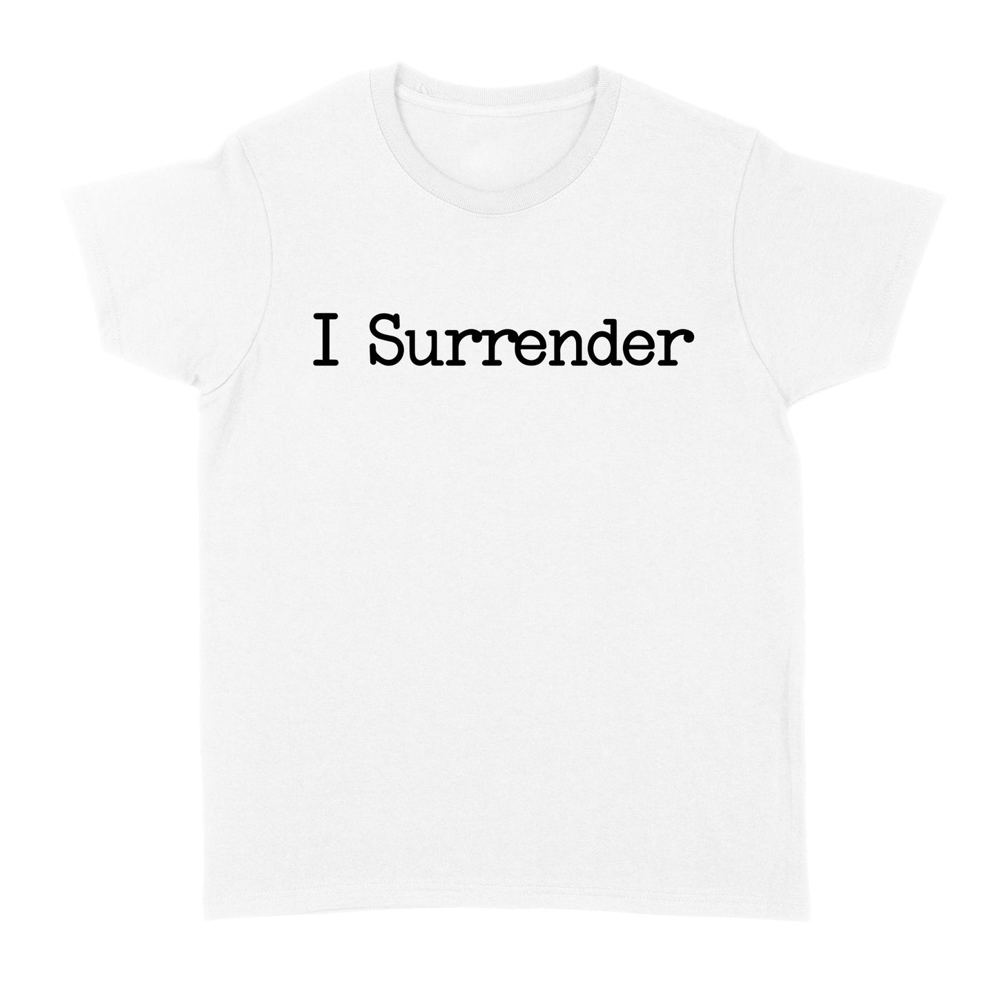 I Surrender God Jesus - Standard Women's T-shirt